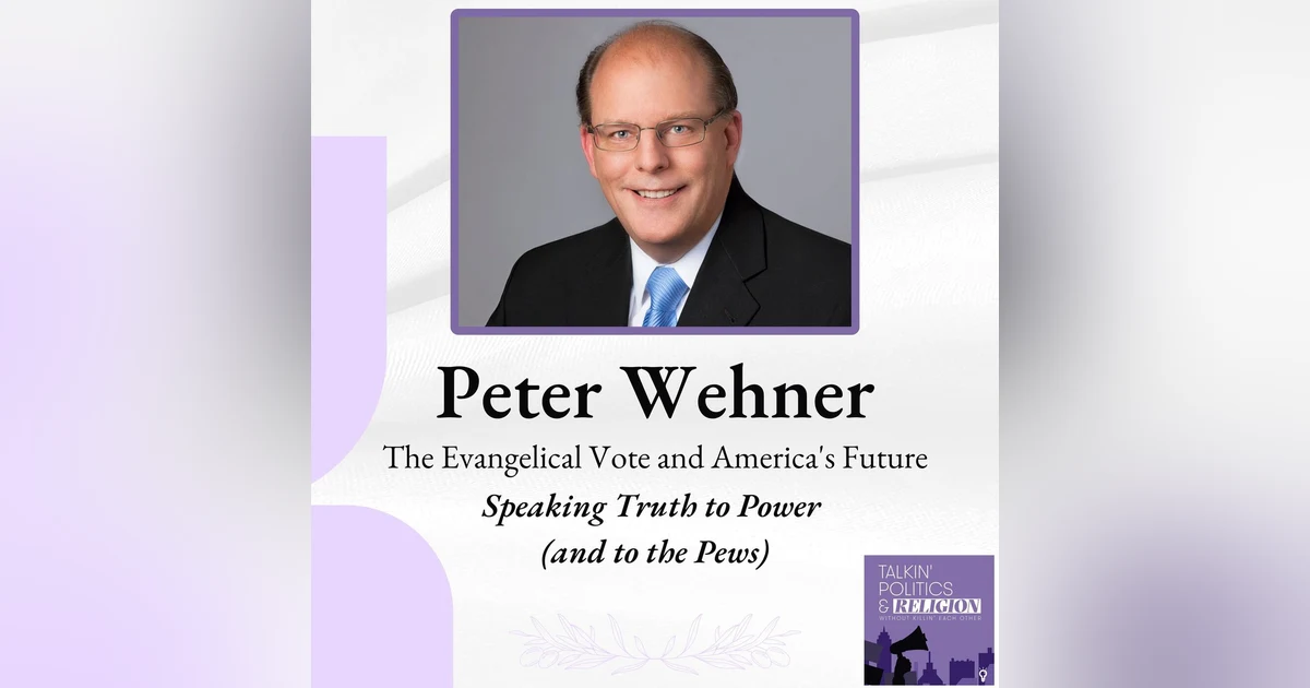 Speaking Truth to Power (and to the Pews): Peter Wehner on the Evangelical Vote and America's Future