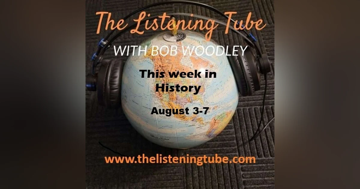 Let's Go Back Through the Listening Tube August 3-7