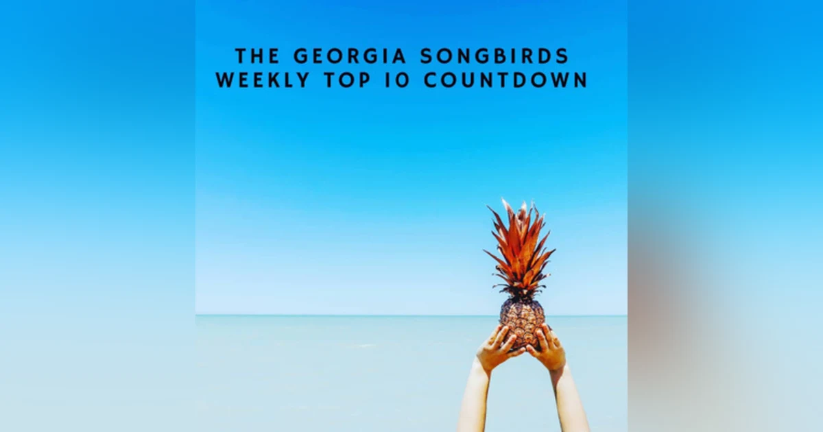 The Georgia Songbirds Weekly Top 10 Countdown Week 68