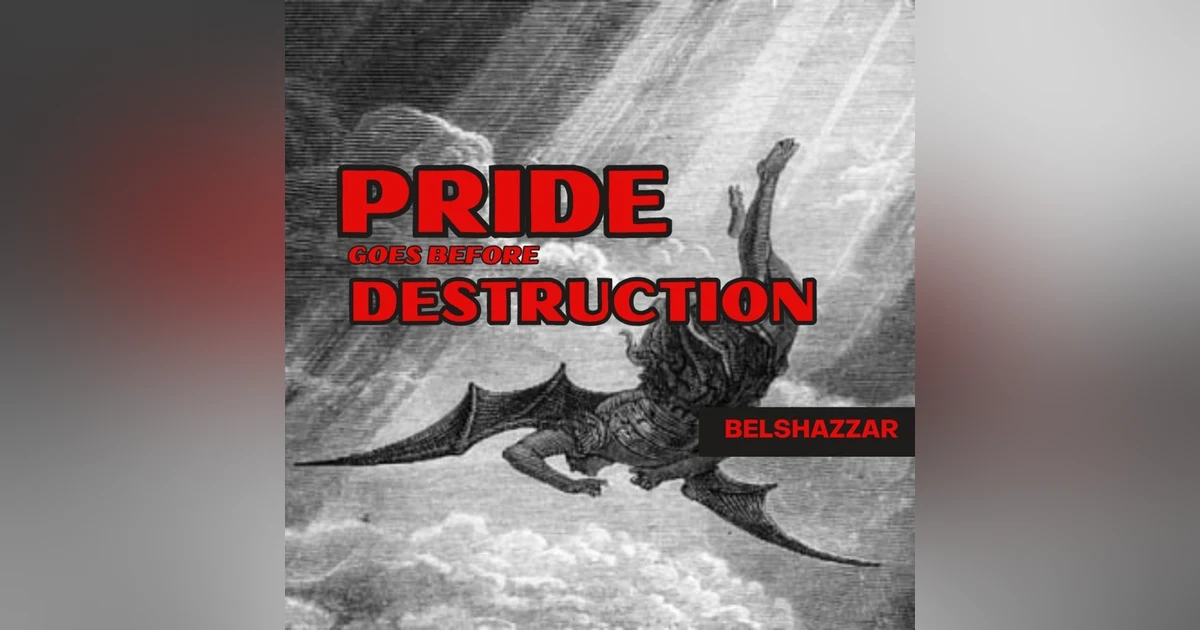 Belshazzar: Pride Goes Before Destruction