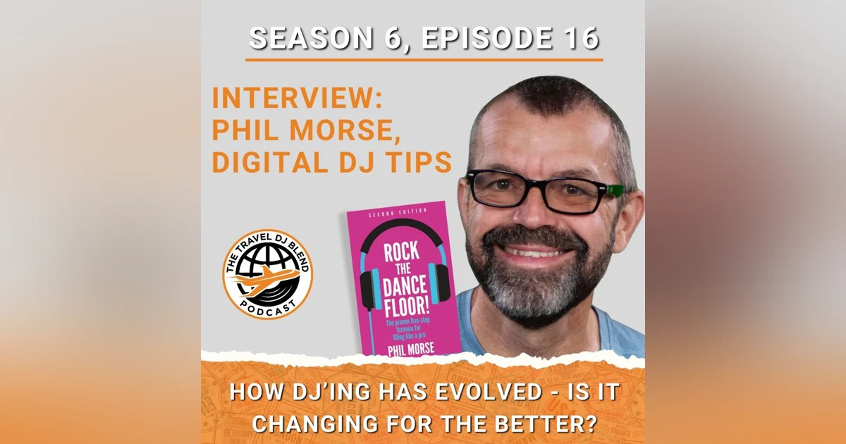 INTERVIEW: Phil Morse - How DJ'ing Has Evolved Is It Changing For The Better?