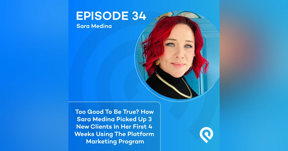 Too Good To Be True? How Sara Medina Picked Up 3 New Clients In Her First 4 Weeks Using The Platform Marketing Program
