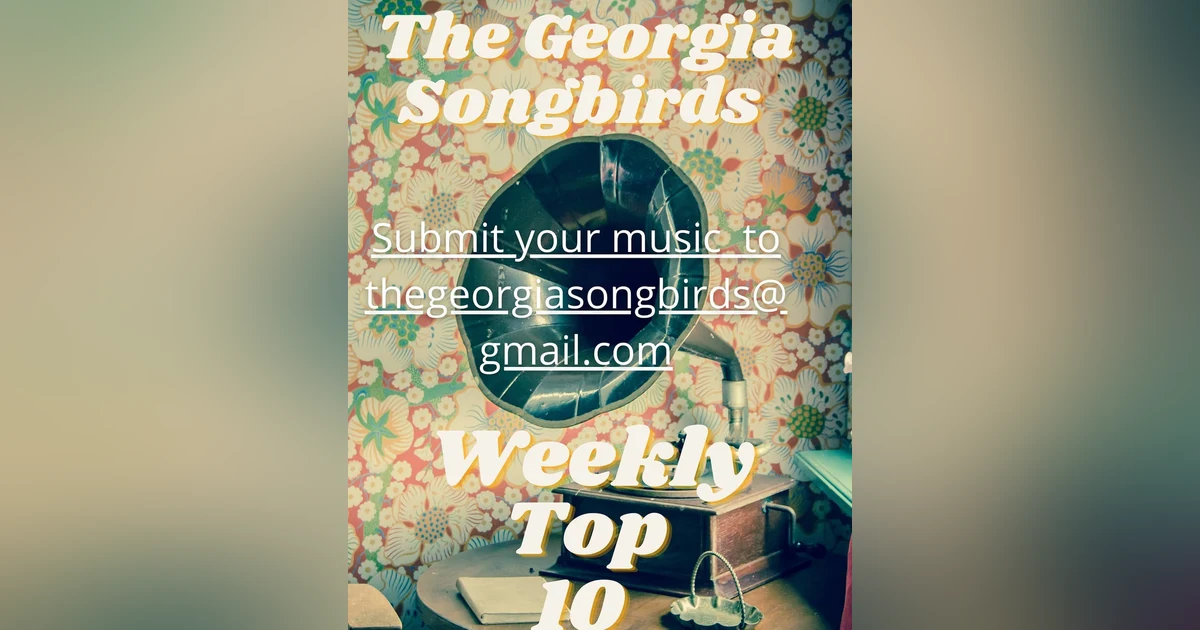The Georgia Songbirds Weekly Top 10 Week 320