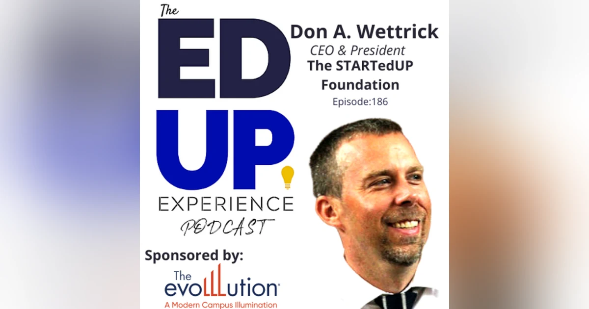 186: Solving Problems First - with Don A. Wettrick, CEO, President, STARTedUP Foundation