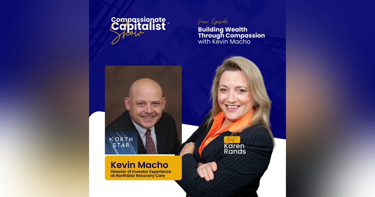 Building Wealth Through Compassion with Kevin Macho