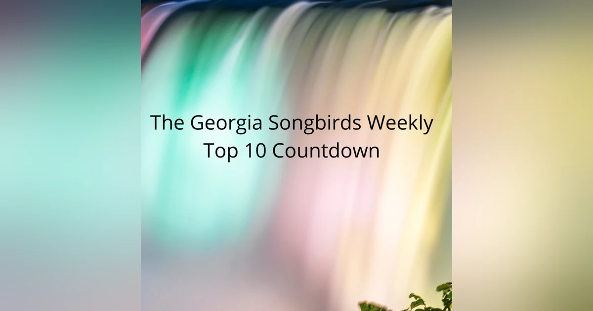 The Georgia Songbirds Weekly Top 10 Countdown Week 151