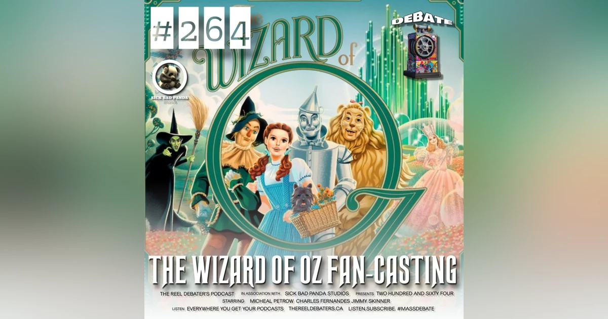 #264 "I'll Get You My Pretties" The Wizard Of Of Fan-casting