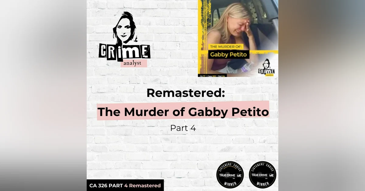 Ep 326: Remastered: The Murder of Gabby Petito, Part 4