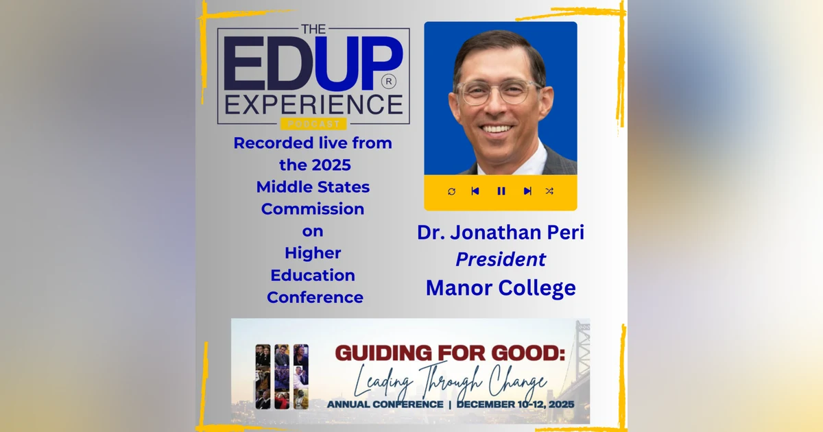 LIVE from the 2025 Middle States Commission on Higher Education Annual Conference - with Jonathan Peri, ⁠ Commissioner ⁠Middle States Commission on Higher Education⁠⁠, & President of ⁠Manor College
