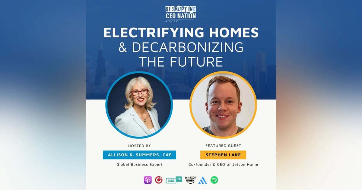 Ep 320 Electrifying Homes & Decarbonizing the Future with Stephen Lake, Co-founder & CEO of Jetson Home; Vancouver, BC, Canada