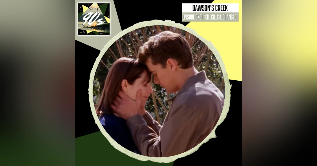 Dawson's Creek Season 2 Episode 21 - Ch Ch Ch Changes