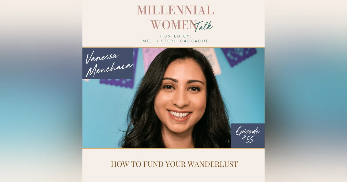 How to Fund Your Wanderlust  with Vanessa Menchaca