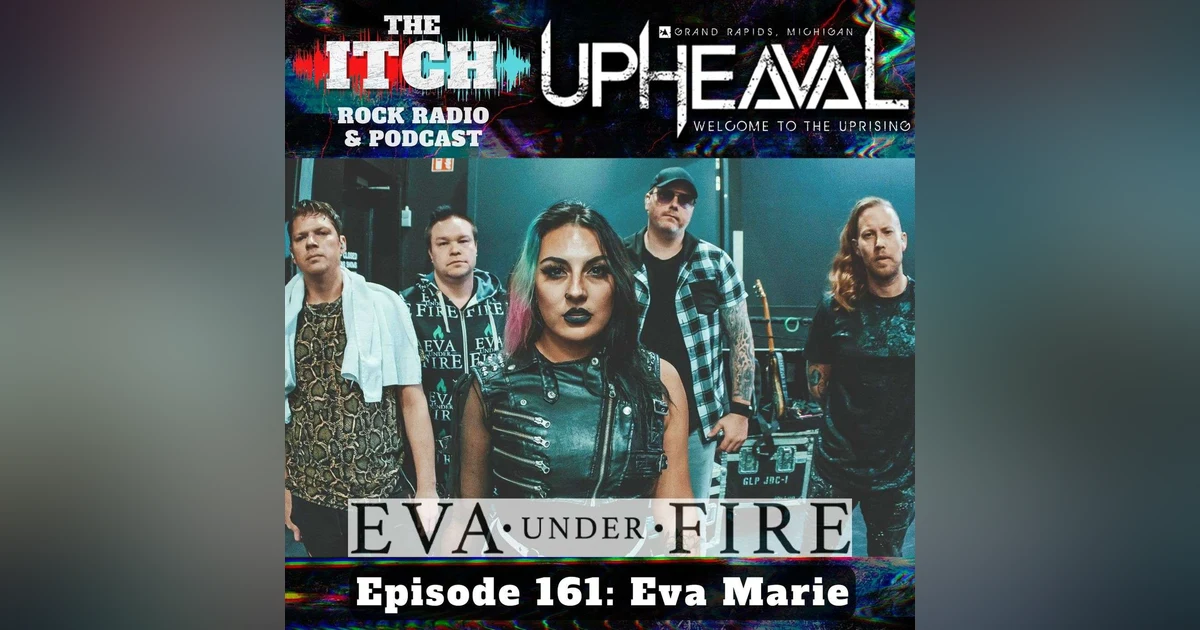 E161 The Itch Upheaval: Eva Marie of Eva Under Fire