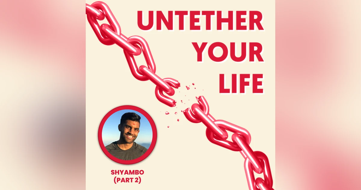 97: The Brighter Mindset (Part 2 of 2) - Becoming Unshakeable with Shyambo