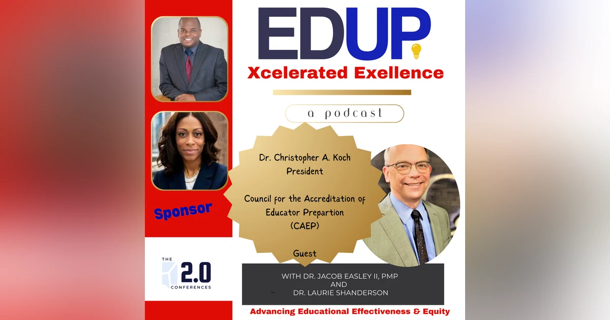 Dr. Christopher A. Koch—Leading Equity and Effectiveness in Educator Preparation through Accreditation (Part 1 of 2)