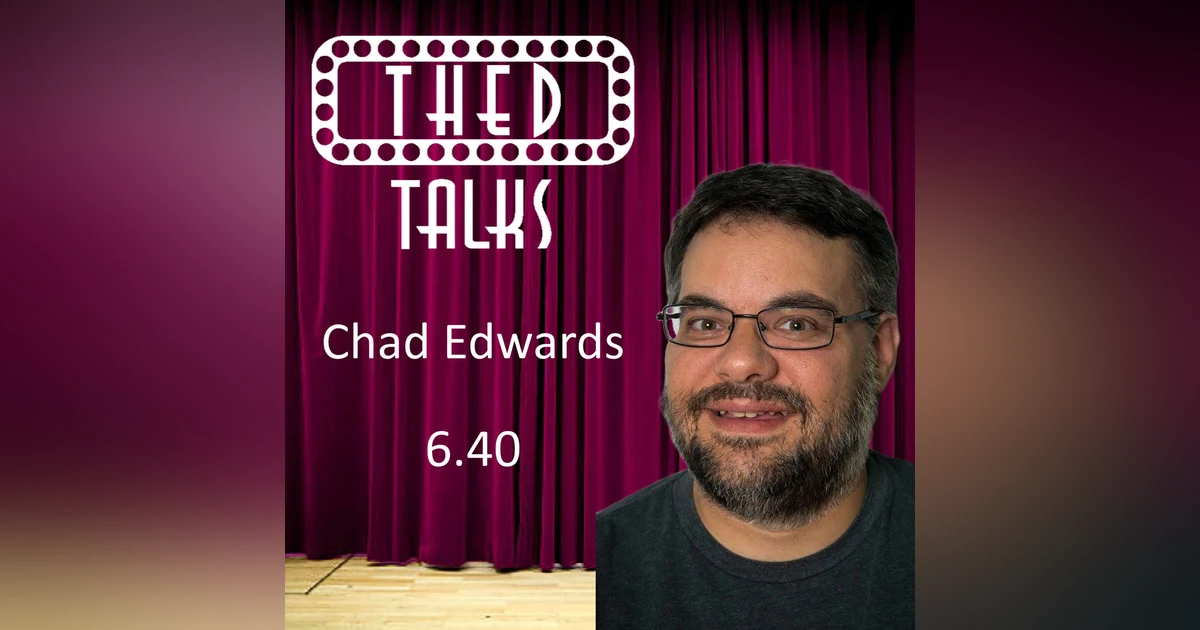 6.40 A Conversation with Chad Edwards
