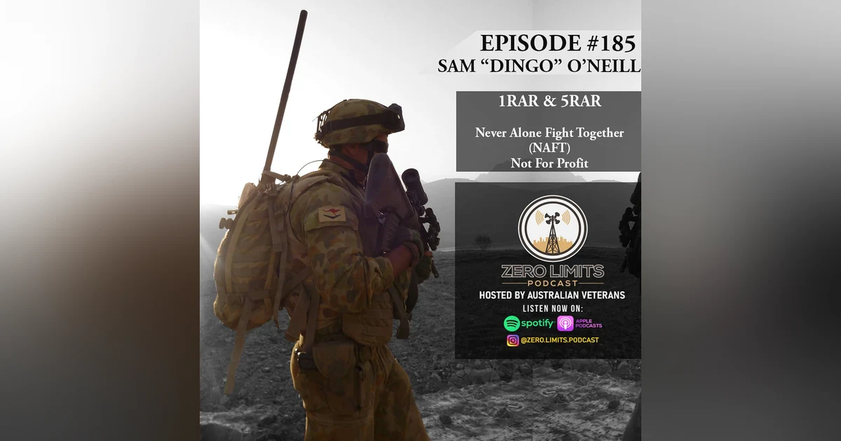 Ep.185 Sam O'Neill 1RAR & 5RAR - Never Alone Fight Together (NAFT) Not For Profit