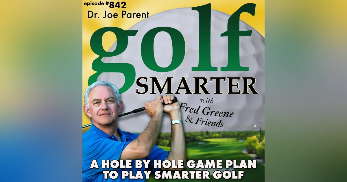 A Hole By Hole Game Plan For Smarter Golf by Dr. Joe Parent of Zen Golf