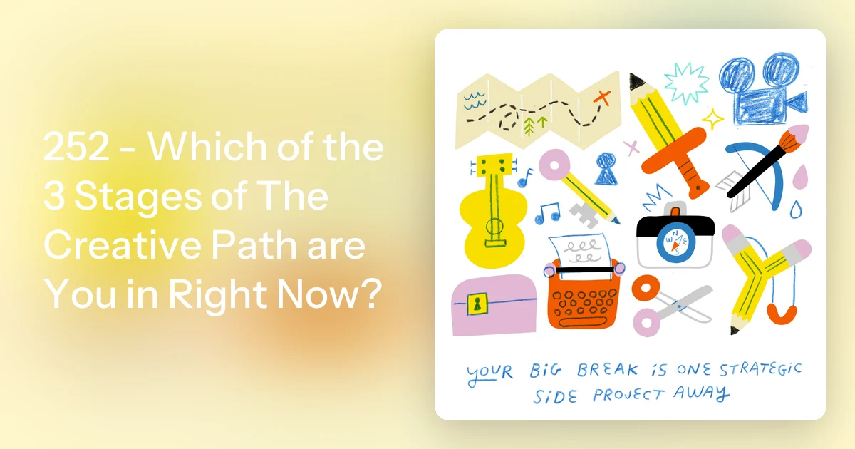 252 - Which of the 3 Stages of The Creative Path are You in Righ…