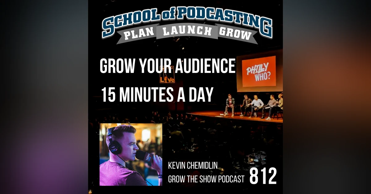 Growing Your Downloads 15 Minutes a Day- Growing Your Show Kevin Chemidlin
