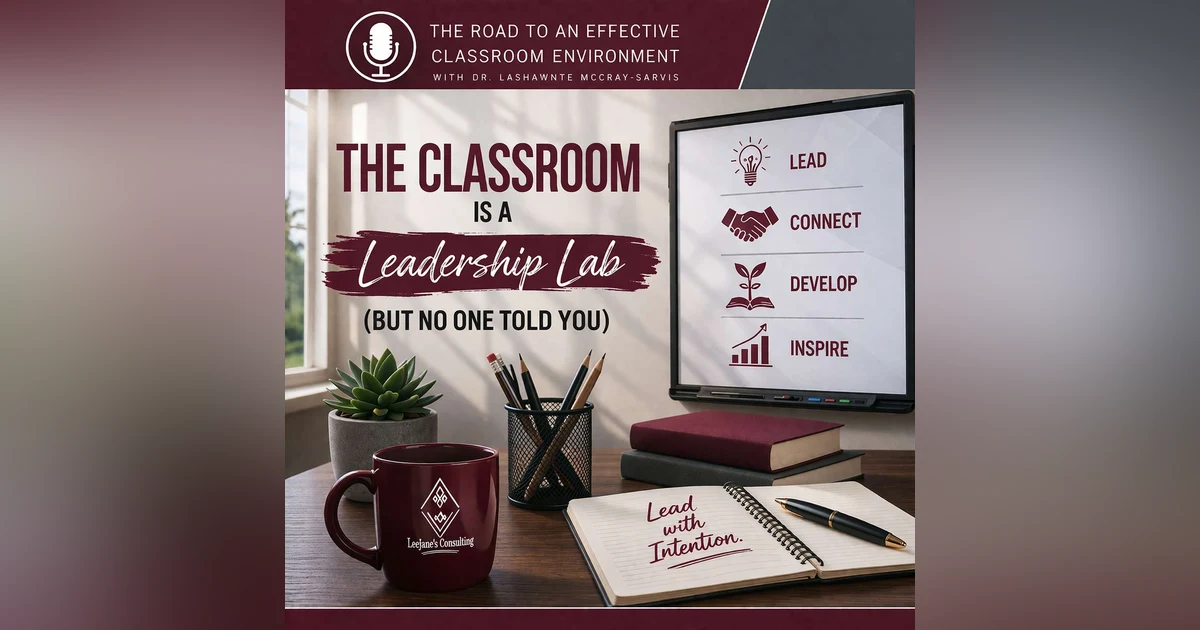 The Classroom is a Leadership Lab (But No One Told You)