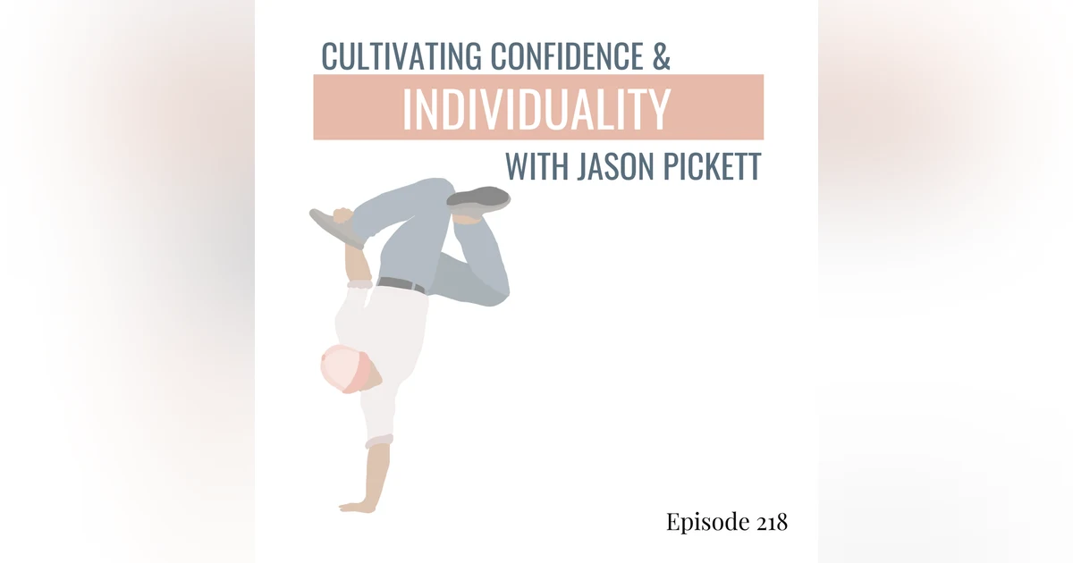 218. Building Better Dancers: Cultivating Confidence and Individuality in Dance with Jason Pickett