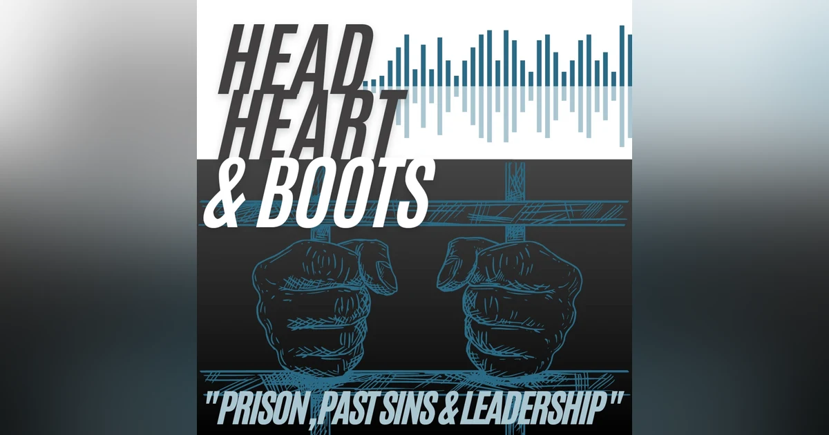 Ep 49 - "Prison, Past Sins & Leadership"
