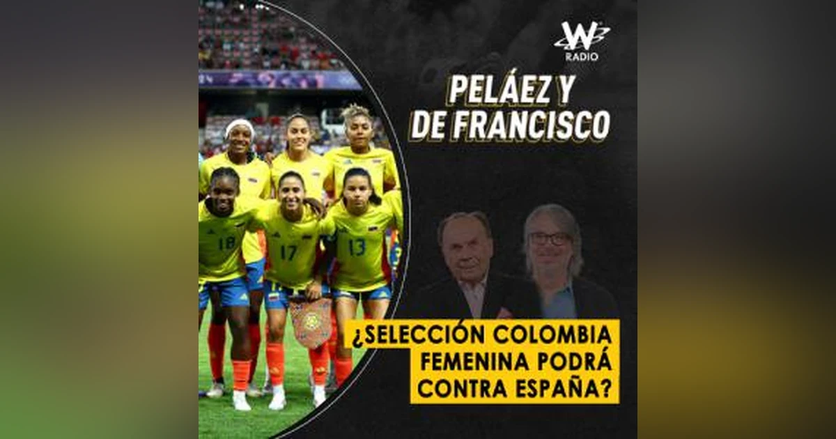 ¿Selección Colombia femenina podrá contra España?