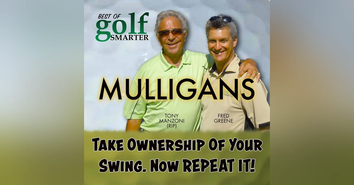 Take Ownership of Your Swing. Now Repeat It! with Tony Manzoni (RIP)