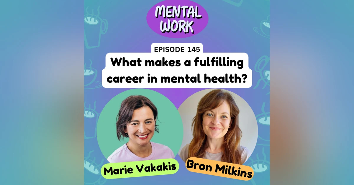 What makes a fulfilling career in mental health? (with Marie Vakakis)