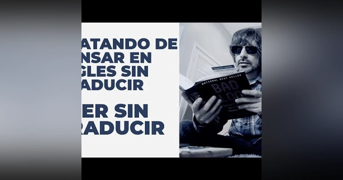 140. TRATA DE LEER TIEMPO PASADO EN INGLES SIN PENSAR EN ESPAÑOL
