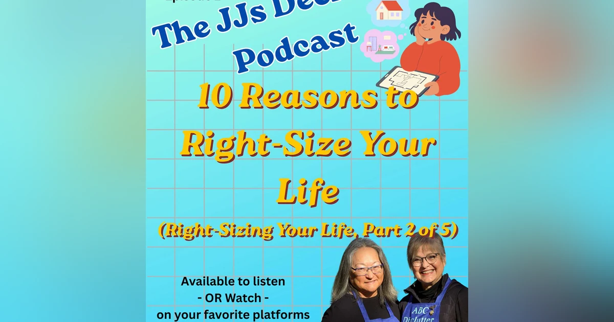 10 Reasons to Right-Size Your Life (Right-Sizing Your Life, Part 2 of 5) s4e2