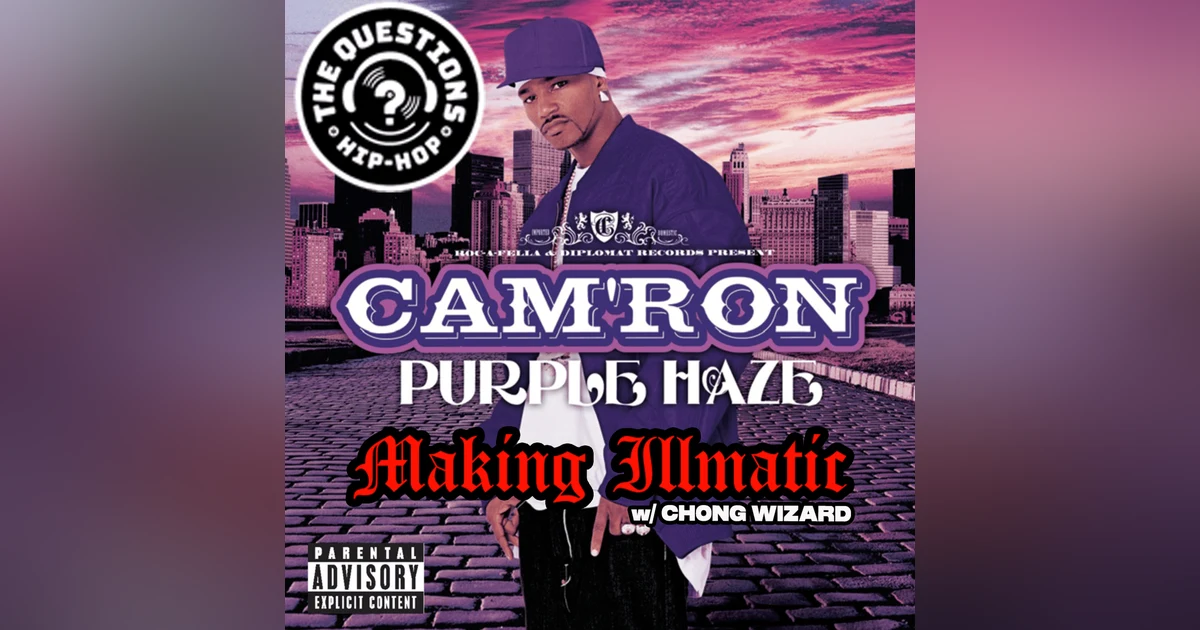 Making Illmatic - Cam'ron 'Purple Haze' w/ Chong Wizard