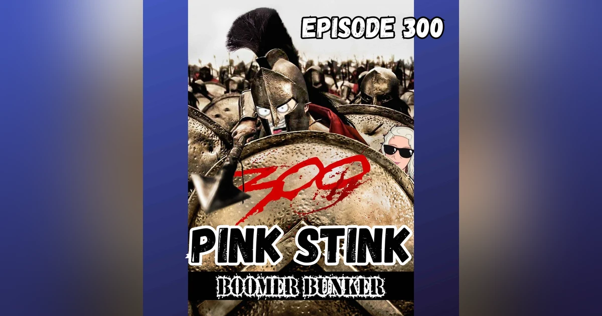 Pink Stink | Episode 300