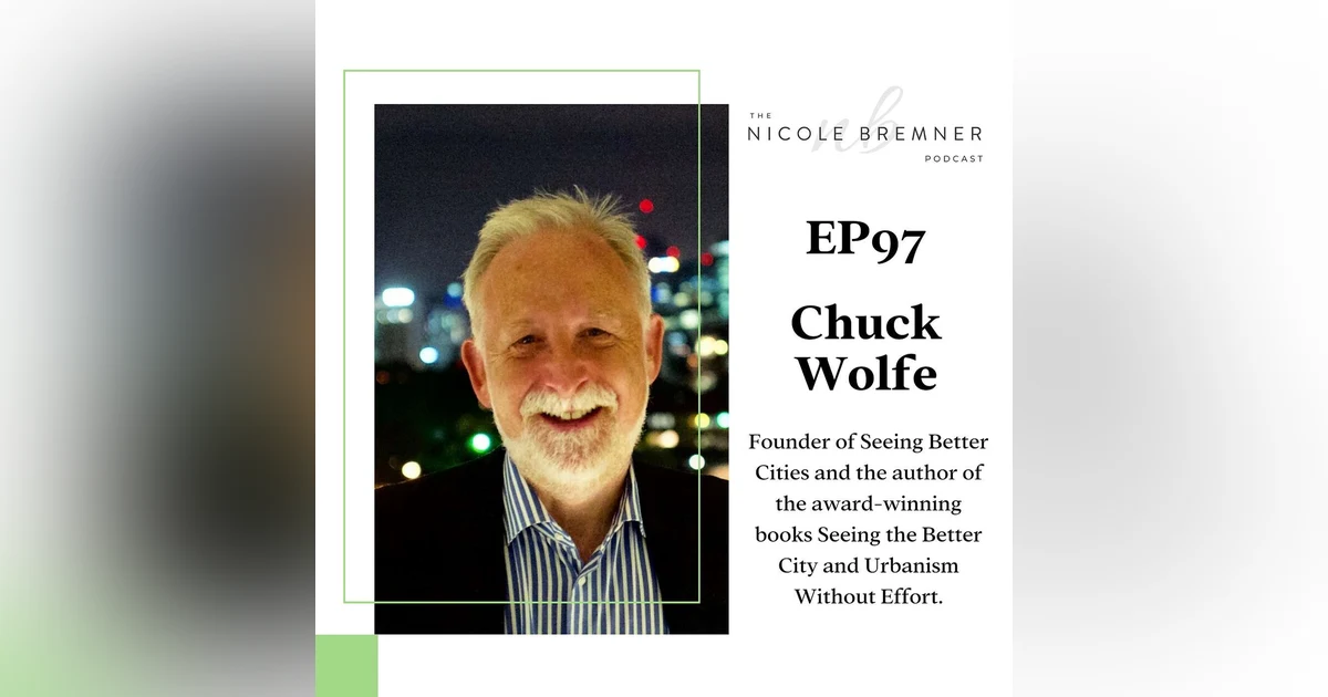 How do we sustain a city's culture and character? With Seeing Better Cities founder, Chuck Wolfe #97