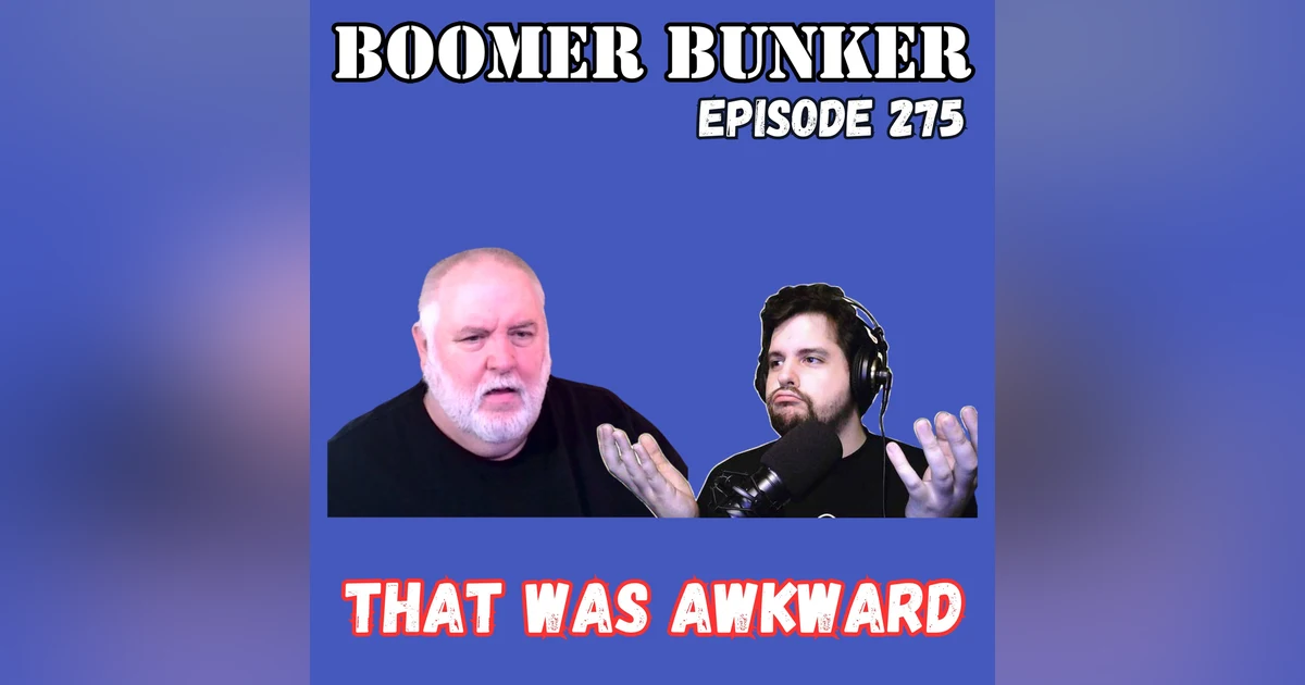 That Was Awkward | Episode 275