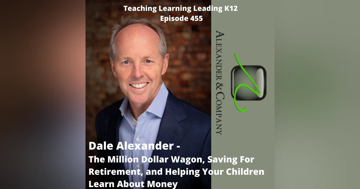 Dale Alexander: The Million Dollar Wagon, Saving for Retirement, and Helping Your Children Learn About Money - 455