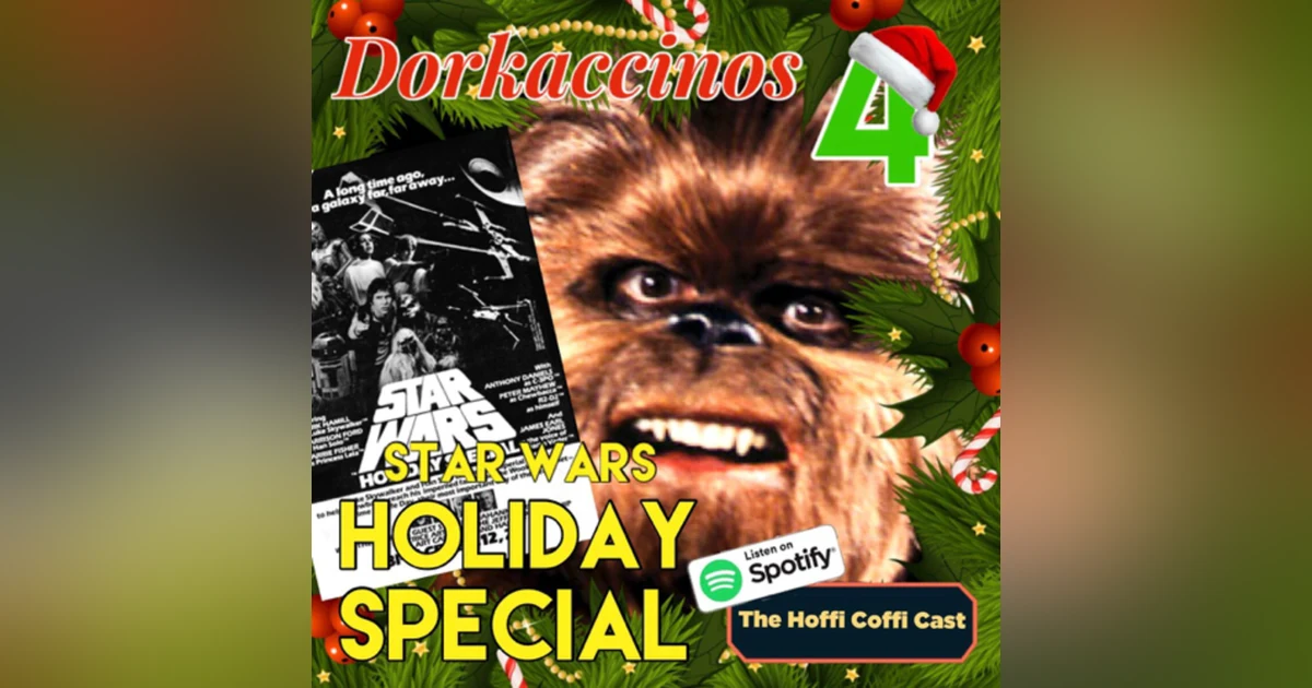 39 - Dorkaccinos 4: Star Wars Holiday Special