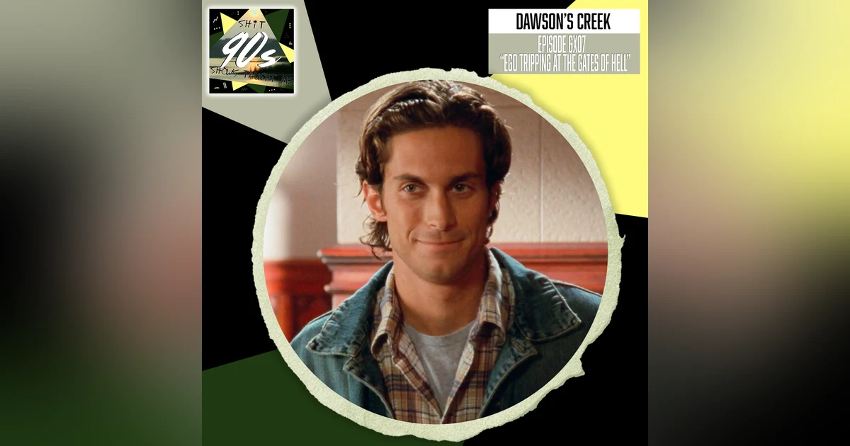 Dawson's Creek: Season 6 Episode 7 - Ego Tripping at the Gates of Hell