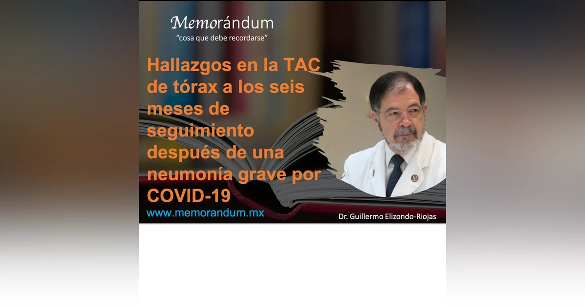 Hallazgos en la TAC de tórax a los seis meses de seguimiento después de una neumonía grave por COVID-19.