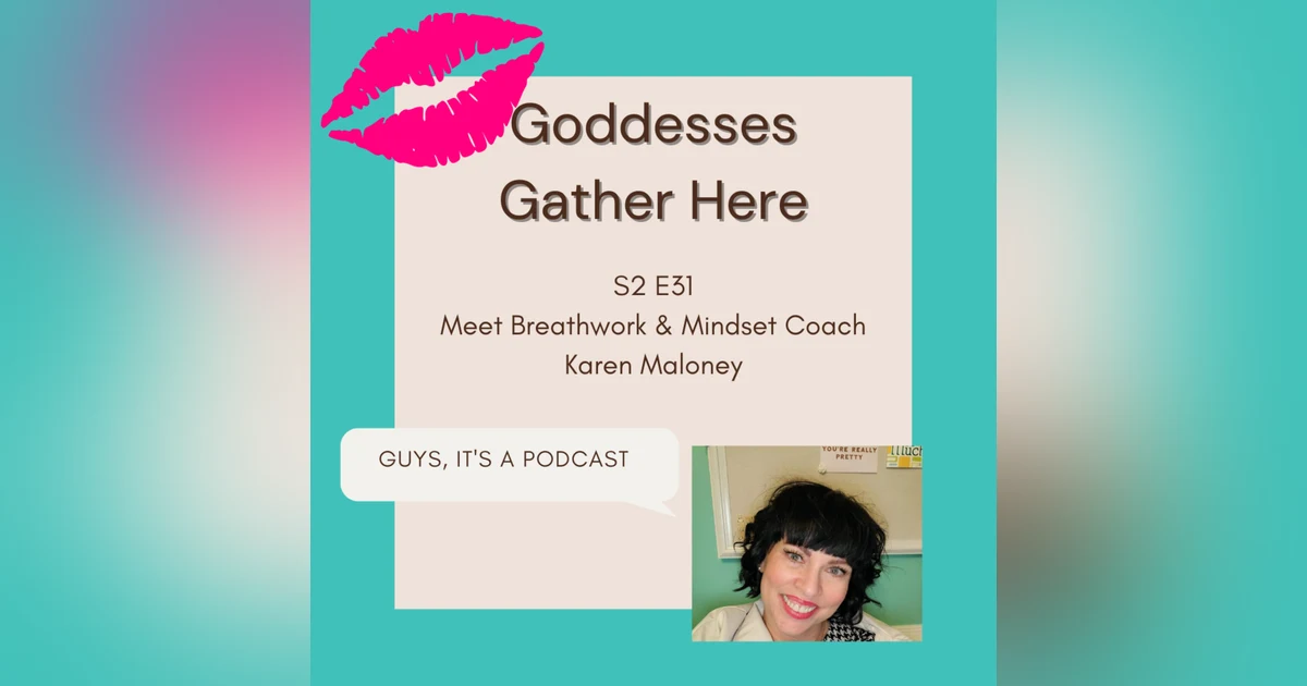 S2 E31 Meet Breathwork & Mindset Coach Karen Maloney