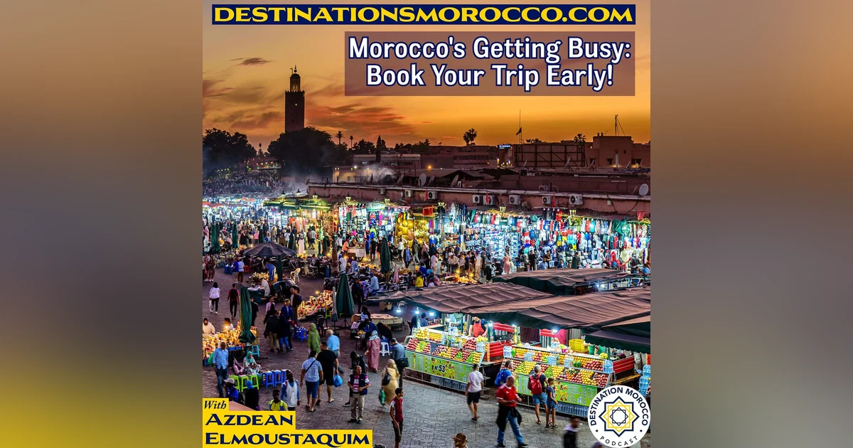 Morocco's Getting Busy: Book Your Trip Early!