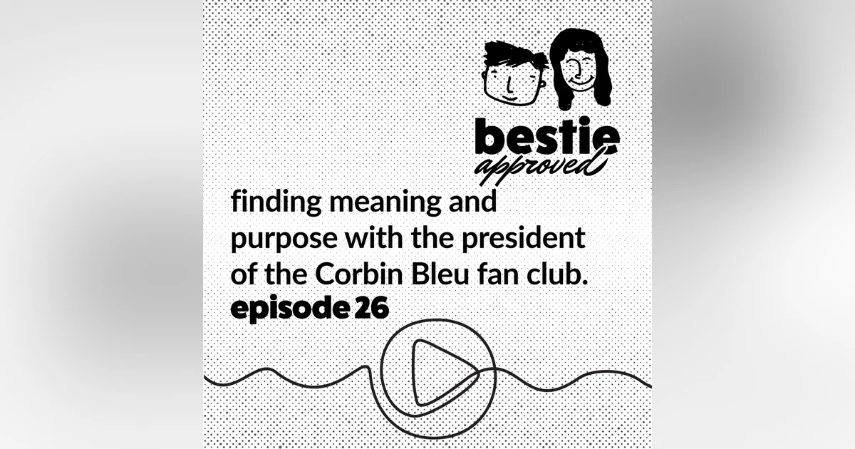 finding meaning and purpose with the president of the Corbin Bleu fan club.