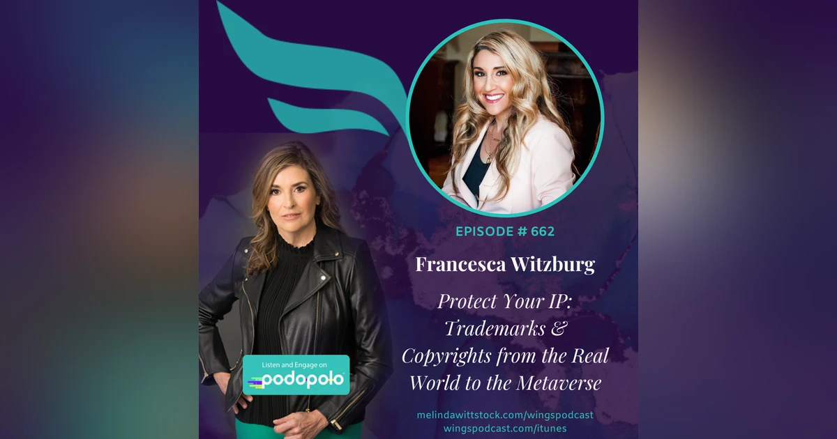 662 Protecting Your IP:  Legal Strategist Francesca Witzburg on Trademarks, Copyrights, How to Avoid Legal Mistakes Most Entrepreneurs Make