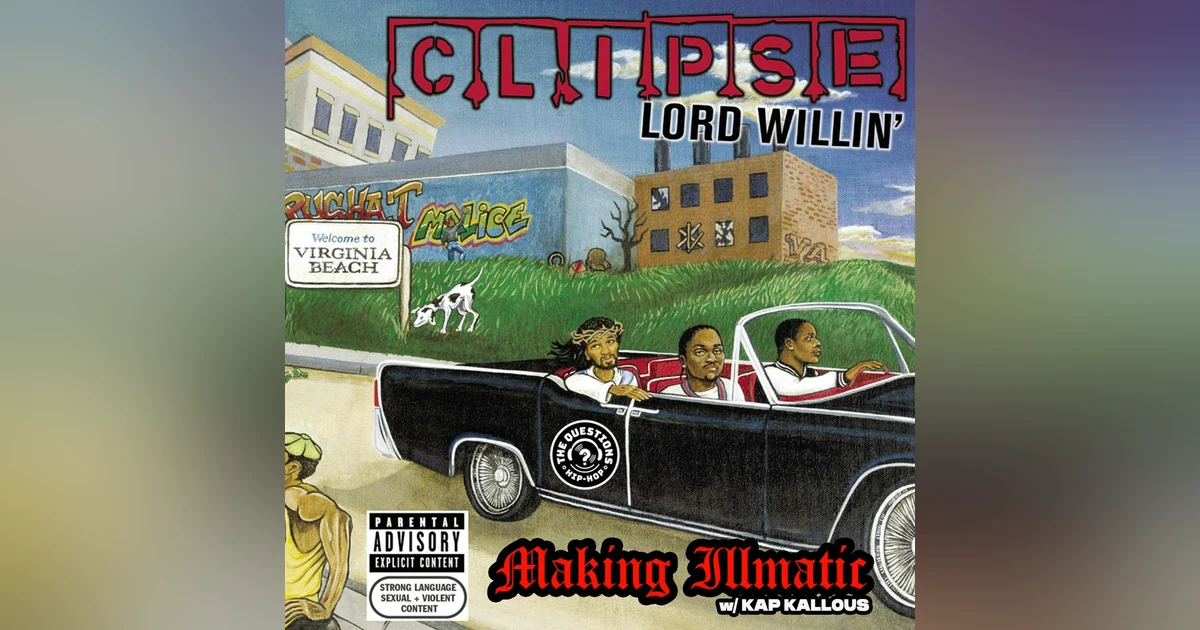 Making Illmatic - Clipse 'Lord Willin' w/ Kap Kallous