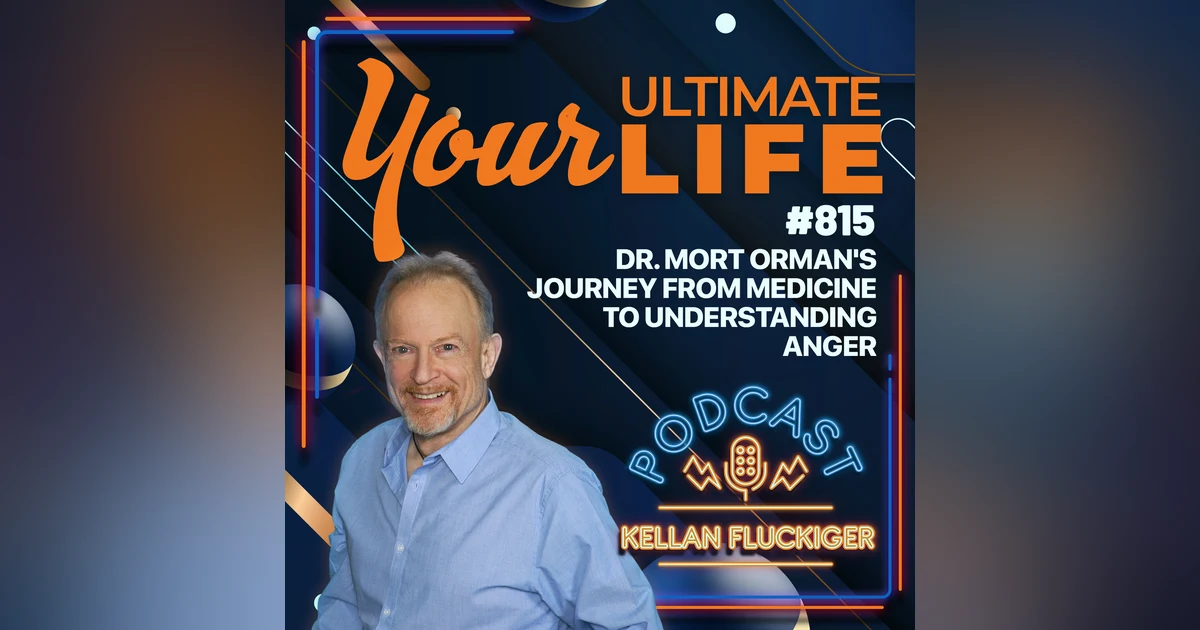 Dr. Mort Orman's Journey From Medicine to Understanding Anger, 815