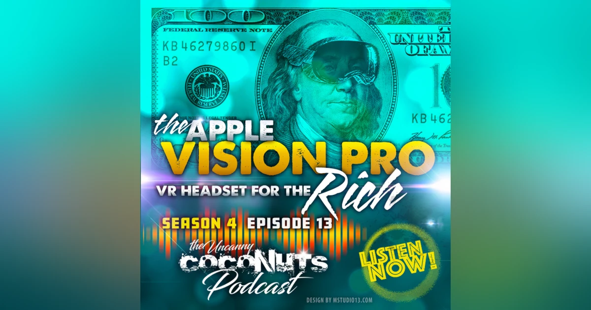 S4E13 – Apple Vision Pro VR headset for the Rich