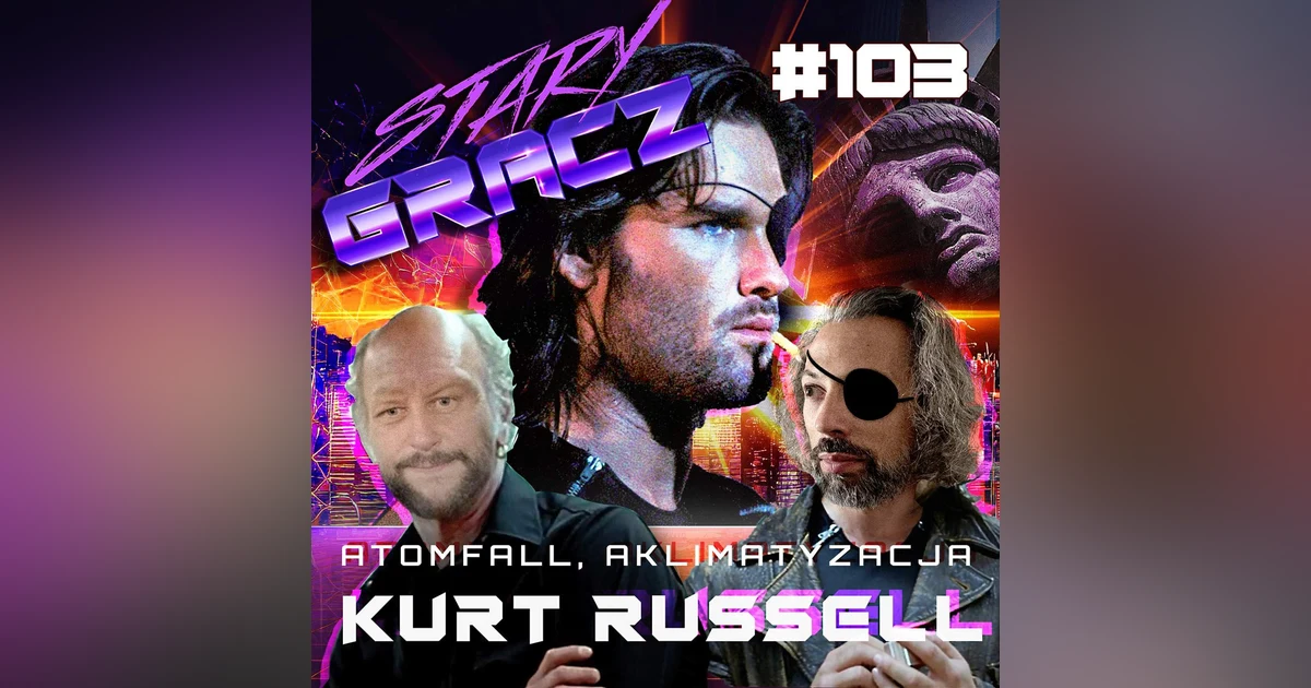 #103 Atomfall, Aklimatyzacja, Kurt Russell