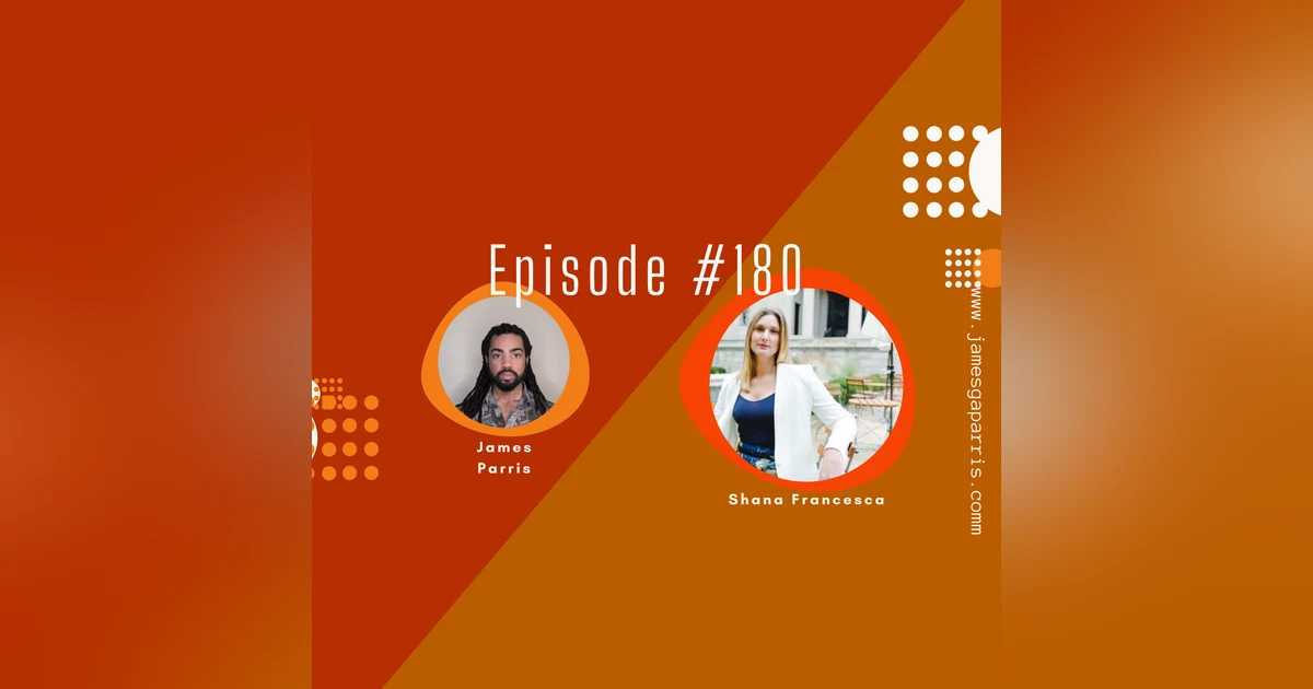 Episode 180 - The Parris Perspective: Shana Francesca's Insights