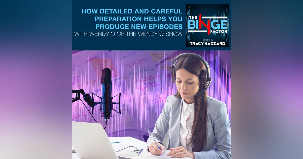 How Detailed And Careful Preparation Helps You Produce New Episodes With Wendy O Of The Wendy O Show